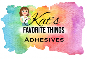 Kat's Favorite Ahesives