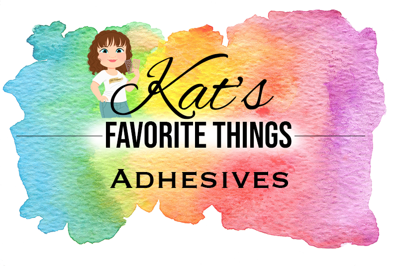 Kat's Favorite Adhesives
