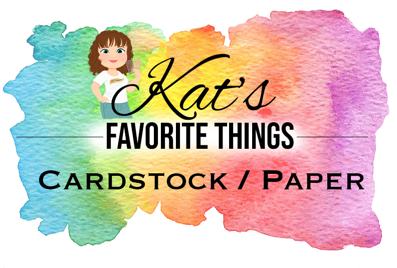 Kat's Favorite Cardstock and Paper
