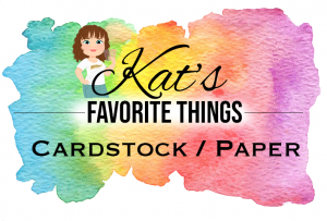 Kat's Favorite Cardstock and Papers