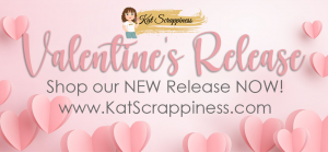Kat Scrappiness Valentine Release!