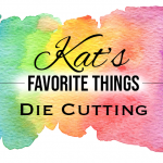 Kats's Favorite Die Cutting Products 2019